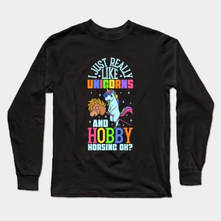 I love unicorns and hobby horsing Long Sleeve T-Shirt